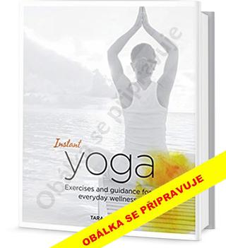 Kniha: Chvilka na jógu - Cvičení a rady pro zdravé tělo i duši - 1. vydanie - Tara Fraserová