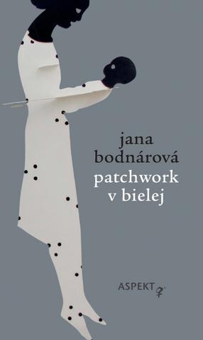 Kniha: Patchwork v bielej - 1. vydanie - Jana Bodnárová