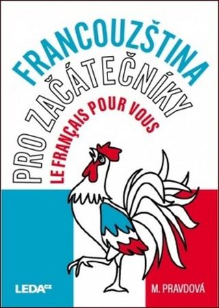 Kniha: Francouzština pro začátečníky - Le français pour vous - 3. vydanie - Marie Pravdová