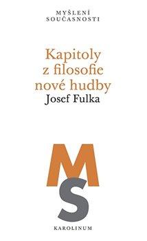 Kniha: Kapitoly z filosofie nové hudby - Josef Fulka