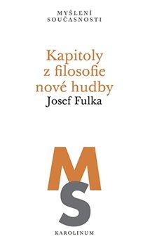 Kniha: Kapitoly z filosofie nové hudby - Josef Fulka