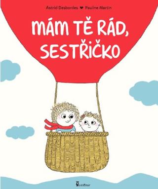 Kniha: Mám tě rád, sestřičko - 1. vydanie - Astrid Desbordes