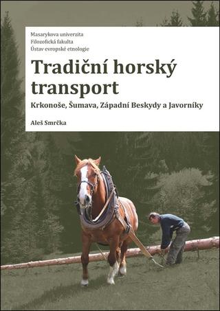 Kniha: Tradiční horský transport - 1. vydanie - Aleš Smrčka