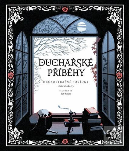Kniha: Duchařské příběhy - Hrůzostrašné povídky viktoriánské éry - Bill Bragg