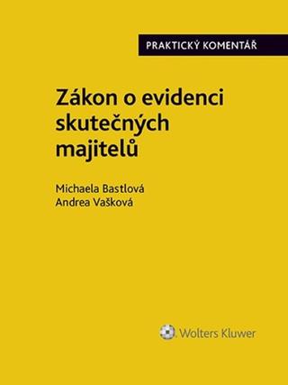 Kniha: Zákon o evidenci skutečných majitelů - Praktický komentář - 1. vydanie - Michaela Bastlová; Andrea Vašková