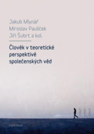 Kniha: Člověk v teoretické perspektivě společenských věd - Jiří; Paulíček Jakub Šubrt