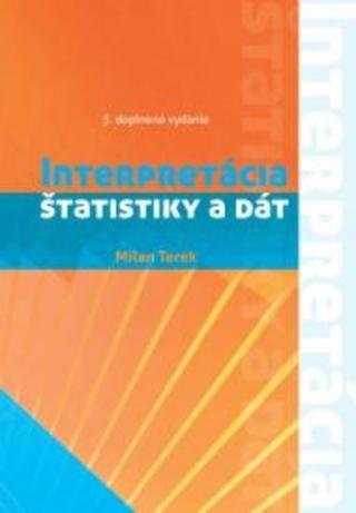 Kniha: Interpretácia štatistiky a dát 5. doplnené vydanie - 5. doplnené vydanie - Milan Terek