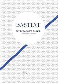 Kniha: Petice za zákaz slunce - a jiné absurdity ekonomie - 1. vydanie - Frederic Bastiat