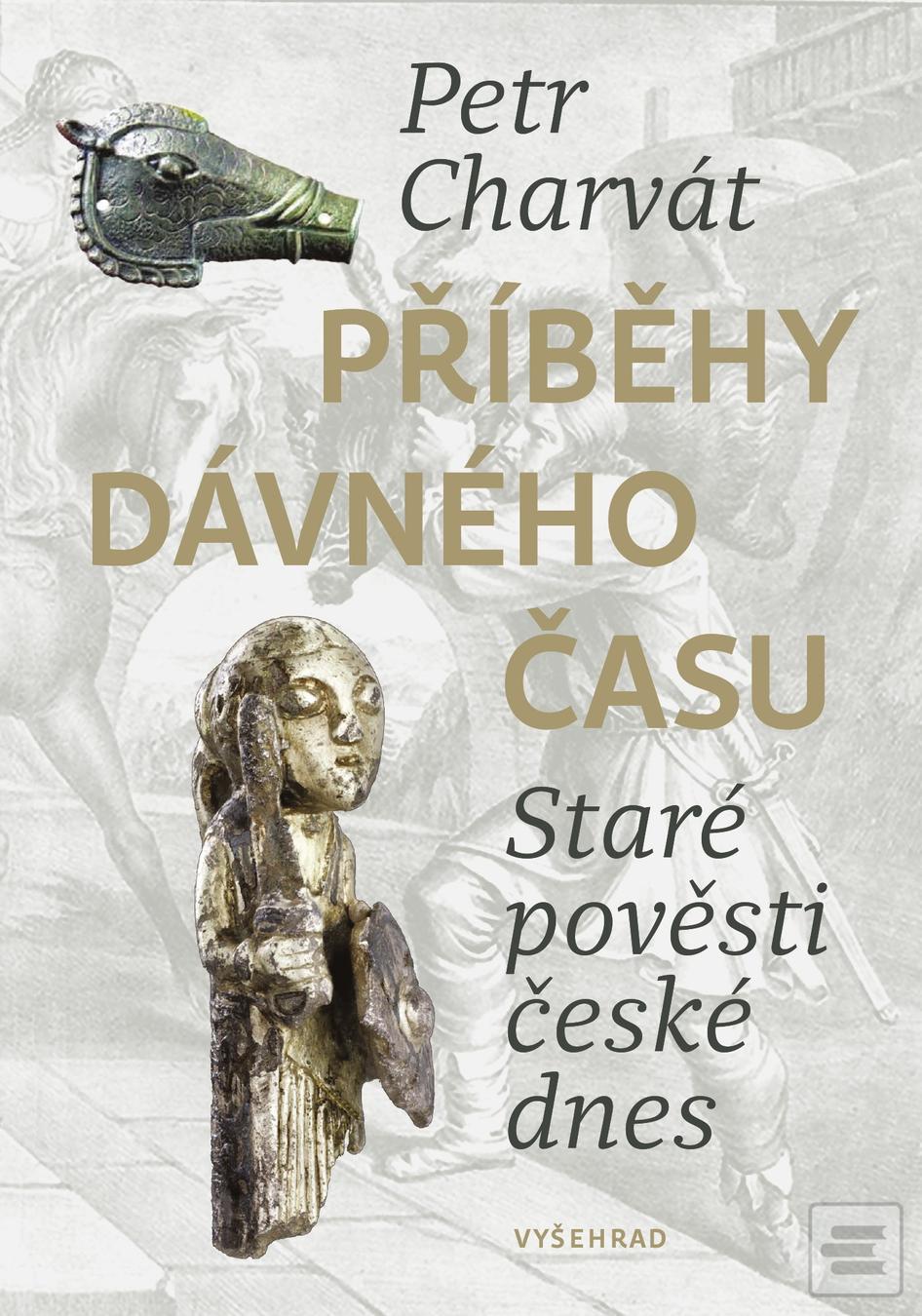 Kniha: Příběhy dávného času - Staré pověsti české dnes - 1. vydanie - Petr Charvát