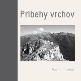 Kniha: Príbehy vrchov - 1. vydanie - Marián Grebáč