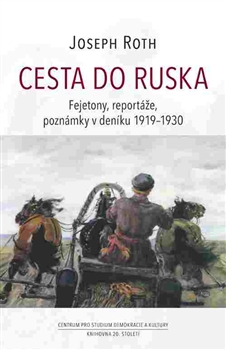 Kniha: Cesta do Ruska - Fejetony, reportáže, poznámky v deníku 1919–1930 - Joseph Roth