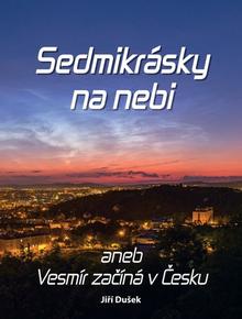 Kniha: Sedmikrásky na nebi - aneb Vesmír začíná v Česku - Jiří Dušek
