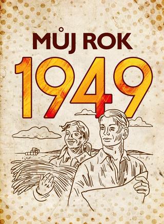 Kniha: Můj rok 1949 - 1. vydanie - Alena Breuerová, Jarmila Frejtichová