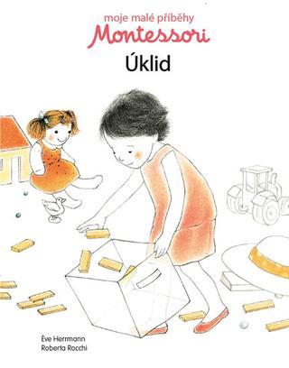 Kniha: Moje malé příběhy Montessori Úklid - Moje malé příběhy - 1. vydanie