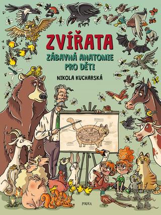 Kniha: ZVÍŘATA. Zábavná anatomie pro děti - 1. vydanie - Nikola Kucharská