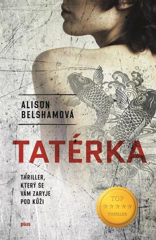 Kniha: Tatérka - Thriller, který se vám zaryje pod kůži - 1. vydanie - Alison Belshamová