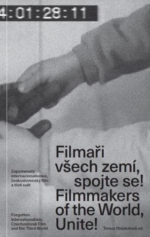 Kniha: Filmaři všech zemí, spojte se! - Zapomenutý internacionalismus, československý film a třetí svět - kolektiv autorů