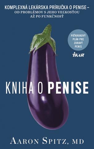 Kniha: Kniha o penise - Od problémov s jeho veľkosťou až po funkčnosť - 1. vydanie - Aaron Spitz