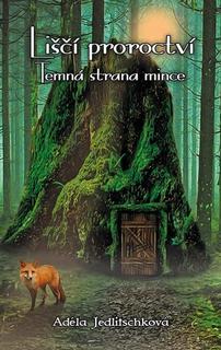Kniha: Liščí proroctví - Temná strana mince - Adéla Jedlitschková
