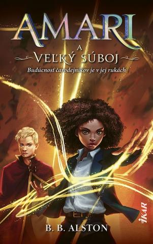 Kniha: Amari a veľká hra - Budúcnosť čarodejníkov je v jej rukách - 1. vydanie - B. B. Alston