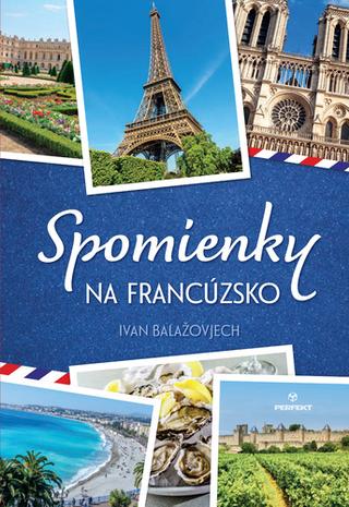 Kniha: Spomienky na Francúzsko - 1. vydanie - Ivan Balažovjech