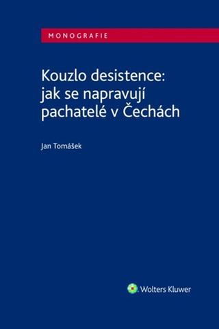 Kniha: Kouzlo desistence: jak se napravují pachatelé v Čechách - Jan Tomášek