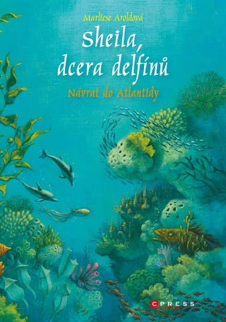 Kniha: Sheila, dcera delfínů: Návrat do Atlantidy - 1. vydanie - Marliese Arold
