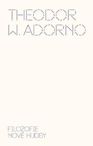 Kniha: Filozofie nové hudby - Theodore W. Adorno