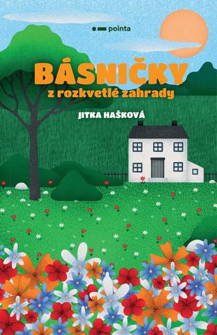 Kniha: Básničky z rozkvetlé zahrady - 1. vydanie - Jitka Hašková
