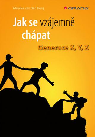 Kniha : Jak se vzájemně chápat - Generace X, Y, Z - 1. vydanie