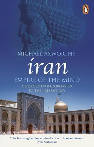 Kniha: Iran: Empire of the Mind - Michael Axworthy
