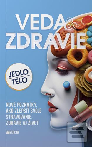 Kniha: Veda a zdravie: Jedlo a telo - 1. vydanie - Alžbeta Pňačeková; Iveta Grznárová