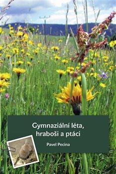 Kniha: Gymnaziální léta, hraboši a ptáci - Pavel Pecina