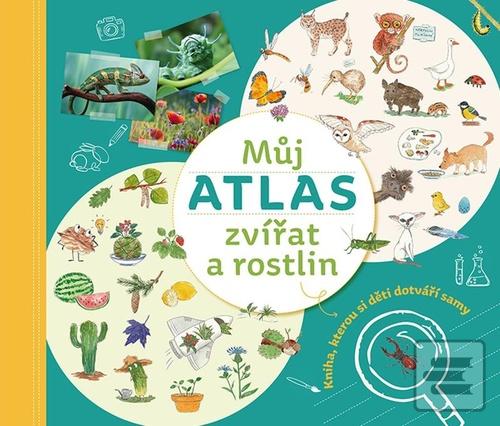 Můj atlas zvířat a rostl… (Monika Kopřivová)
