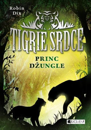 Kniha: Tigrie srdce Princ džungle - Tigrie srdce 1 - 1. vydanie - Robin Dix