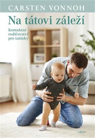 Kniha: Na tátovi záleží - Kontaktní rodičovství pro tatínky - Carsten Vonnoh