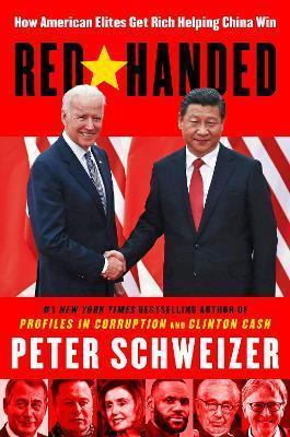 Kniha: Red-Handed : How American Elites Get Rich Helping China Win - 1. vydanie - Peter Schweizer