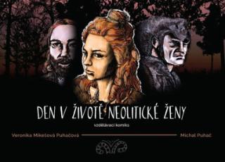 Kniha: Den v životě neolitické ženy - 1. vydanie - Veronika Puhačová, Michal Puhač