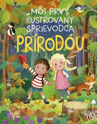 Kniha: Môj prvý ilustrovaný sprievodca prírodou - 1. vydanie