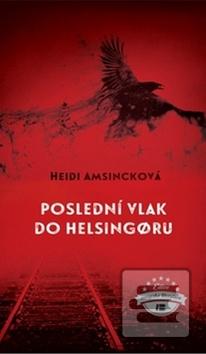 Kniha: Poslední vlak do Helsingoru - Heidi Amsincková