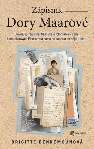 Kniha: Zápisník Dory Maarové - Žena, která uhranula Picassovi a sama se zapsala do dějin umění. - Brigitte Benkemounová