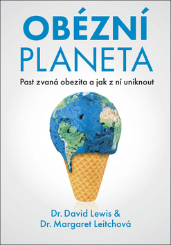 Kniha: Obézní planeta - Past zvaná obezita a jak z ní uniknout - Past zvaná obezita a jak z ní uniknout - 1. vydanie - David Lewis