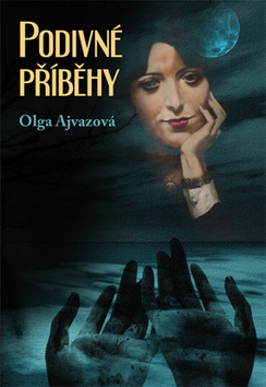 Kniha: Podivné příběhy - 1. vydanie - Olga Ajvazová