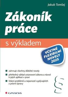 Kniha: Zákoník práce s výkladem - včetně flexibilní novely 2025 - 1. vydanie - Jakub Tomšej