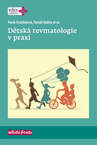 Kniha: Dětská revmatologie v praxi - 1. vydanie - Pavla Doležalová; Tomáš Dallos