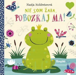 Kniha: Nie som žaba, pobozkaj ma! - 1. vydanie - Nastja Holtfreter