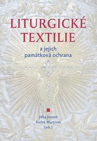 Kniha: Liturgické textilie a jejich památková ochrana - Jitka Jonová