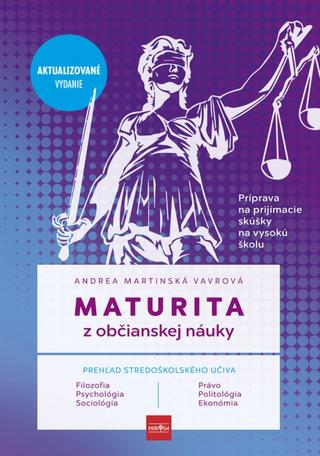Kniha: Maturita z občianskej náuky - príprava na prijímacie skúšky na vysokú školu - Príprava na prijímacie skúšky na vysokú školu - 2. vydanie - Andrea Martinská Vavrová