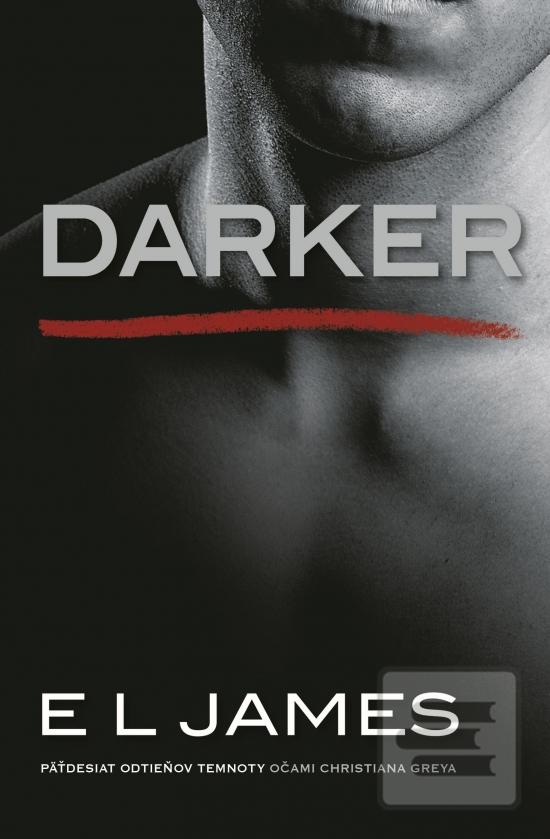 Kniha: Darker – Päťdesiat odtieňov temnoty očami Christiana Greya - 1. vydanie - E. L. James