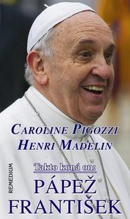Kniha: Takto koná on: Pápež František - Caroline Pigozzi; Henri Madelin